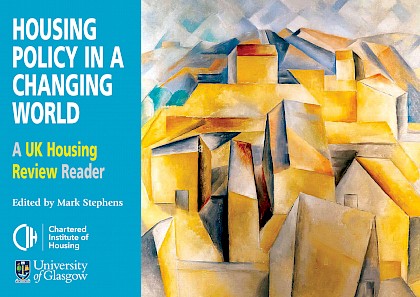 Housing policy in a changing world: A UK Housing Review Reader