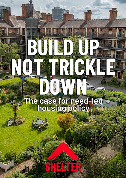 Build Up Not Trickle Down: The Case for Need-Led Housing Policy