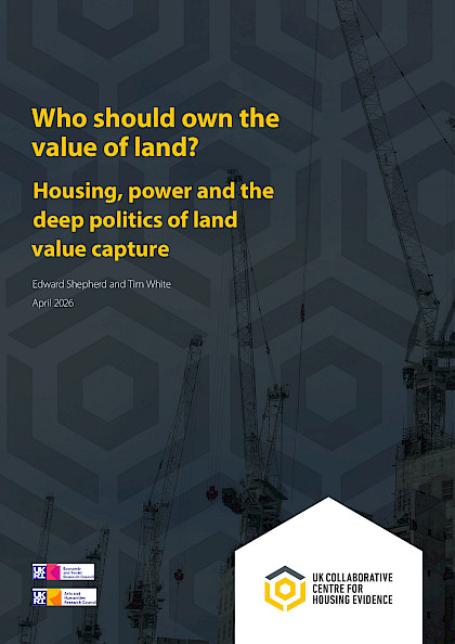 Who should own the value of land? Housing, power and the deep politics of land value capture